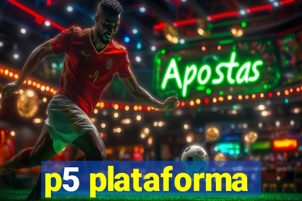 p5 plataforma